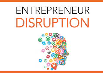 Entrepreneur Disruption